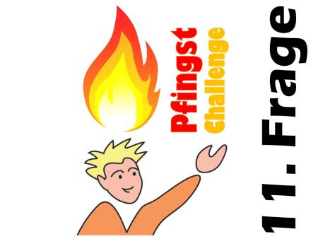 Pfingst Challenge 11. Frage
