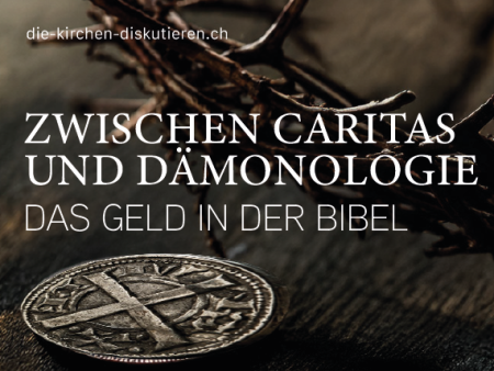 Zwischen Caritas und Dämonologie – das Geld in der Bibel